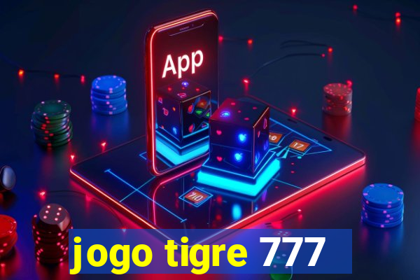 jogo tigre 777 - Cemstoretec